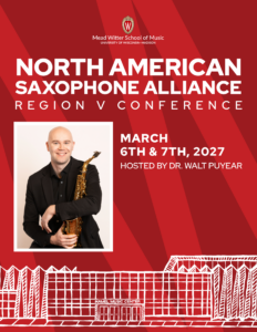 North American Saxophone Alliance REgion 5 Conference flier. Featuring a photo of host Walt Puyear displaying the dates March 6th & 7th, 2027 at the University of Wisconsin, Madison